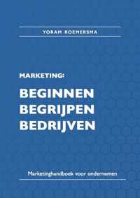 Marketing: beginnen, begrijpen, bedrijven