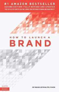 How to Launch a Brand (2nd Edition): Your Step-by-Step Guide to Crafting a Brand