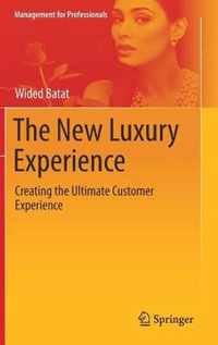 The New Luxury Experience: Creating the Ultimate Customer Experience