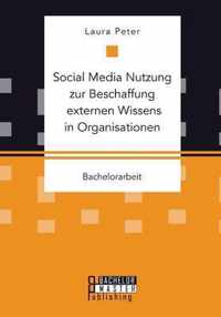 Social Media Nutzung zur Beschaffung externen Wissens in Organisationen