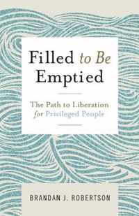 Filled to Be Emptied: The Path to Liberation for Privileged People