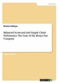 Balanced Scorecard and Supply Chain Perfomance. The Case of the Kenya Nut Company