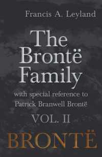 The Bronte Family - With Special Reference to Patrick Branwell Bronte Vol. II