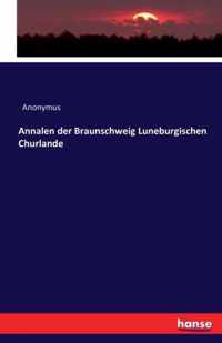 Annalen der Braunschweig Luneburgischen Churlande