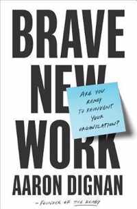 Brave New Work: Are You Ready to Reinvent Your Organization?