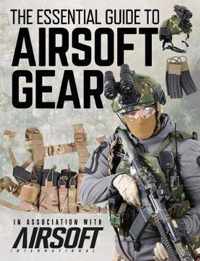 The Essential Guide to Airsoft Gear