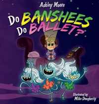 Do Banshees Do Ballet?