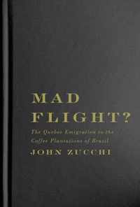 Mad Flight?: The Quebec Emigration to the Coffee Plantations of Brazil