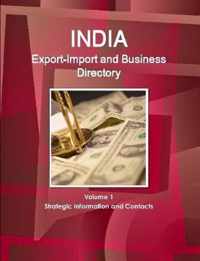 India Export-Import and Business Directory Volume 1 Strategic Information and Contacts