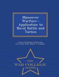 Maneuver Warfare--Application to Naval Battle and Tactics - War College Series