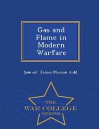 Gas and Flame in Modern Warfare - War College Series