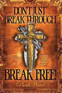 Don't Just Break Through, BREAK FREE!