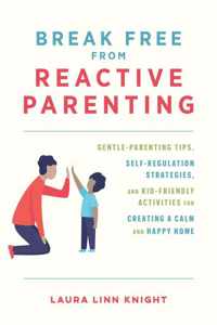 Break Free From Reactive Parenting