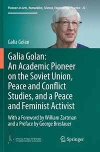 Galia Golan: An Academic Pioneer on the Soviet Union, Peace and Conflict Studies, and a Peace and Feminist Activist