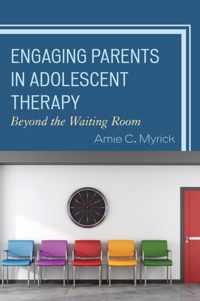 Engaging Parents in Adolescent Therapy