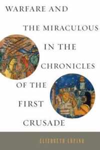 Warfare and the Miraculous in the Chronicles of the First Crusade