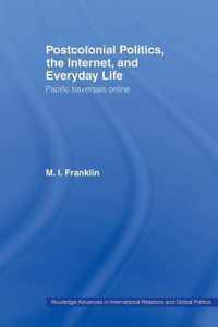 Postcolonial Politics, The Internet and Everyday Life