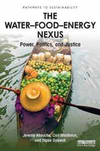 The Water-Food-Energy Nexus: Power, Politics, and Justice