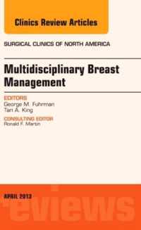 Multidisciplinary Breast Management, An Issue of Surgical Clinics