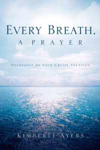 Every Breath, A Prayer