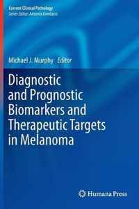 Diagnostic and Prognostic Biomarkers and Therapeutic Targets in Melanoma