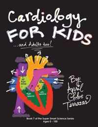 Cardiology for Kids ...and Adults Too!