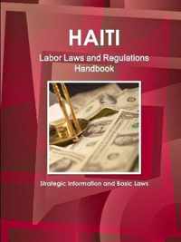 Haiti Labor Laws and Regulations Handbook - Strategic Information and Basic Laws