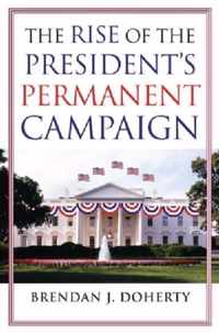 The Rise of the President's Permanent Campaign