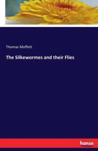 The Silkewormes and their Flies