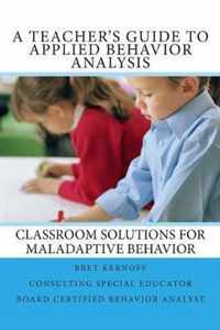 A Teacher's Guide to Applied Behavior Analysis