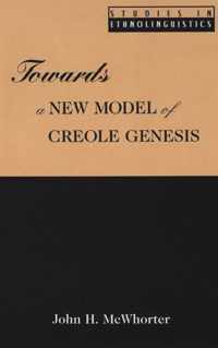 Towards a New Model of Creole Genesis