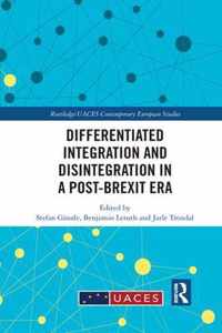 Differentiated Integration and Disintegration in a Post-Brexit Era