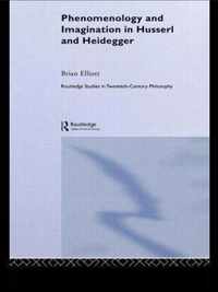 Phenomenology and Imagination in Husserl and Heidegger