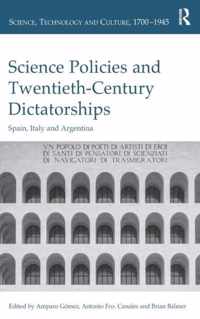 Science Policies and Twentieth-Century Dictatorships: Spain, Italy and Argentina