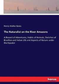 The Naturalist on the River Amazons