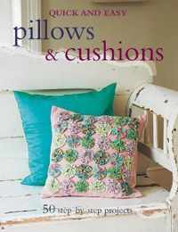 Quick And Easy Pillows And Cushions