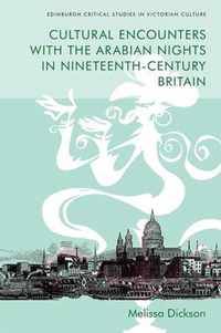 Cultural Encounters with the Arabian Nights in Nineteenth-Century Britain