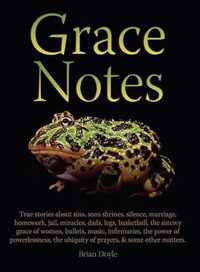 Grace Notes: True Stories about Sins, Sons, Shrines, Marriage...