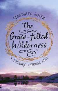 The Gracefilled Wilderness A Journey Through Lent