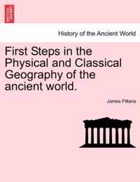 First Steps in the Physical and Classical Geography of the Ancient World.