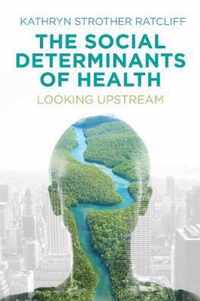 The Social Determinants of Health Looking Upstream