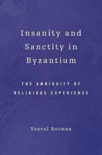 Insanity and Sanctity in Byzantium