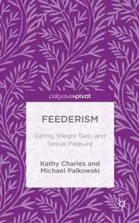 Feederism: Eating, Weight Gain, and Sexual Pleasure