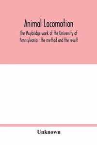 Animal locomotion: the Muybridge work at the University of Pennsylvania