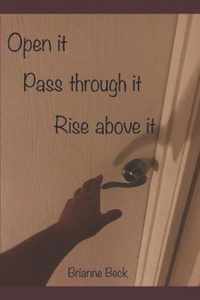 Open It, Pass Through It, Rise Above It