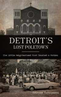 Detroit's Lost Poletown