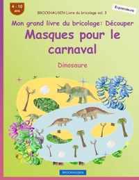 BROCKHAUSEN Livre du bricolage vol. 3 - Mon grand livre du bricolage - Decouper Masques pour le carnaval