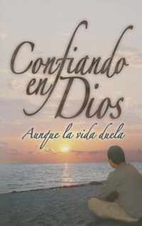 Confiando En Dios Aunque La Vida Duela