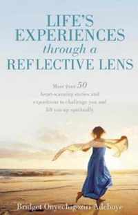 LIFE'S EXPERIENCES through a REFLECTIVE LENS