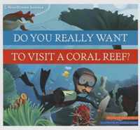 Do You Really Want to Visit a Coral Reef?